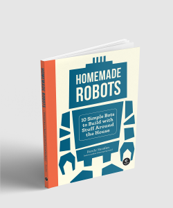 Gadget Book: Homemade Robots (built with household materials)