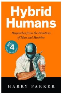 Gadget Book: Hybrid Humans - Dépêches Des Frontières De L'homme Et De La Machine