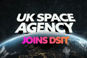 UK Space Agency merges into DSIT in government re-org 